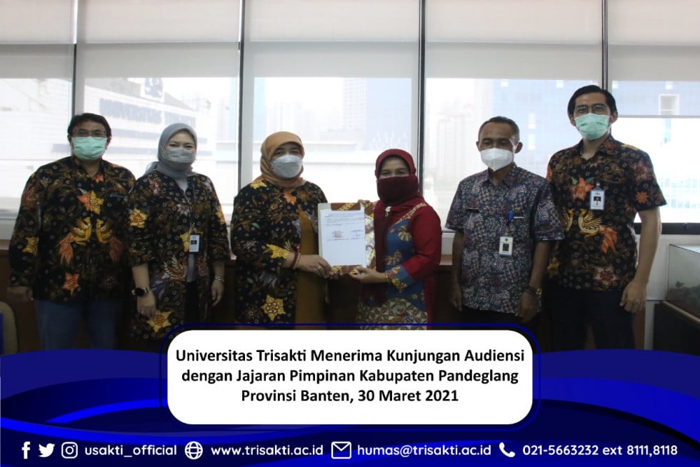 Universitas Trisakti Menerima Kunjungan Audiensi dengan Jajaran Pimpinan Kabupaten Pandeglang Provinsi Banten